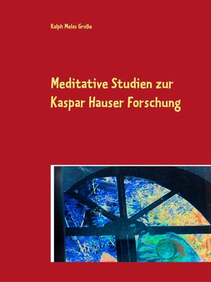 cover image of Meditative Studien zur Kaspar Hauser Forschung